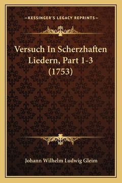 portada Versuch In Scherzhaften Liedern, Part 1-3 (1753) (en Alemán)