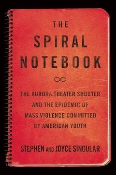 portada The Spiral Not: The Aurora Theater Shooter and the Epidemic of Mass Violence Committed by American Youth (en Inglés)