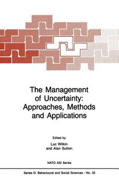 portada The Management of Uncertainty: Approaches, Methods and Applications (en Inglés)