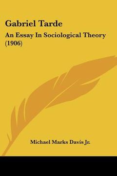 portada gabriel tarde: an essay in sociological theory (1906)