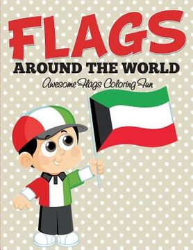 portada Flags Around The World: Awesome Flags Coloring Fun