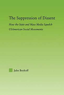 portada The Suppression of Dissent: How the State and Mass Media Squelch Usamerican Social Movements (New Approaches in Sociology) (en Inglés)