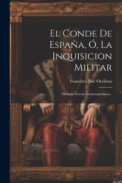 portada El Conde de España, ó, la Inquisicion Militar: Historia-Novela Contemporánea.