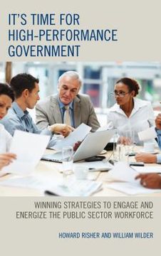 portada It's Time for High-Performance Government: Winning Strategies to Engage and Energize the Public Sector Workforce (en Inglés)