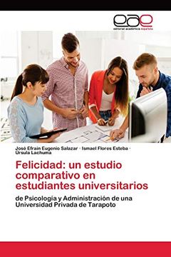 portada Felicidad: Un Estudio Comparativo en Estudiantes Universitarios: De Psicología y Administración de una Universidad Privada de Tarapoto