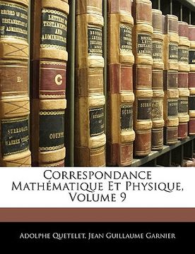 portada Correspondance Mathématique Et Physique, Volume 9 (in French)