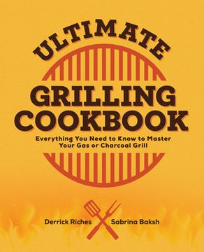 portada Ultimate Grilling Cookbook: Everything you Need to Know to Master Your gas or Charcoal Grill (in English)