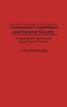 portada Commercial Competition and National Security: Comparing U. Se And German Export Control Policies (en Inglés)