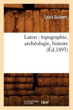 portada Laron: Topographie, Archéologie, Histoire (Éd.1893) (en Francés)