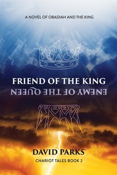 portada Friend of the King, Enemy of the Queen: A Novel of Obadiah and the King (en Inglés)