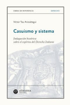 portada Casuismo y Sistema: Indagación Histórica Sobre el Espíritu del Derecho Indiano (in Spanish)
