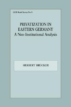 portada privatization in eastern germany: a neo-institutional analysis (en Inglés)