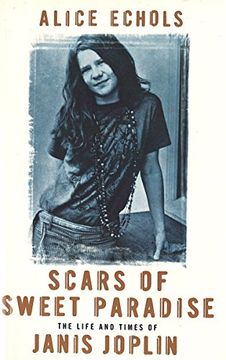 portada Scars of Sweet Paradise: The Life and Times of Janis Joplin (en Inglés)