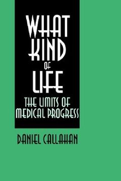 portada what kind of life?: the limits of medical progress
