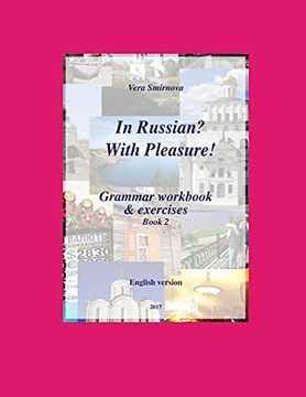 portada In Russian? With Pleasure! - Grammar Workbook & Exercises - Book 2- en Version (en Inglés)