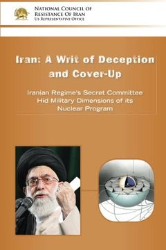 portada IRAN-A Writ of Deception and Cover-up: Iranian Regime's Secret Committee Hid Military Dimensions of its Nuclear Program