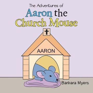 portada The Adventures of Aaron the Church Mouse (en Inglés)