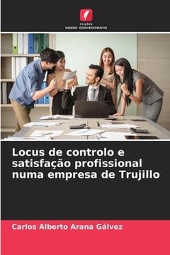 portada Locus de controlo e satisfação profissional numa empresa de Trujillo (en Portugués)