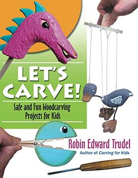 portada Let s Carve! Safe and fun Woodcarving Projects for Kids (en Inglés)
