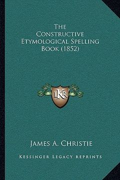 portada the constructive etymological spelling book (1852)