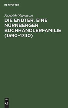 portada Die Endter. Eine Nürnberger Buchhändlerfamilie (1590 1740) Monographische Studie (en Alemán)
