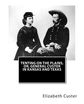 portada Tenting on the Plains, or, General Custer in Kansas and Texas (en Inglés)