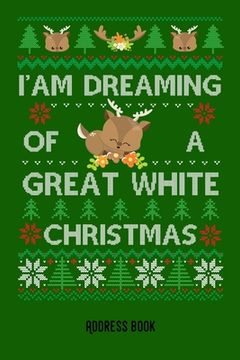 portada I'am dreaming of a great white christmas: reindeer / pensioner- Phone & contact book -All contacts at a glance - 120 pages in alphabetical order / siz (en Inglés)