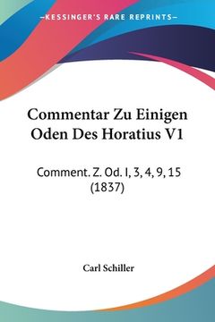 portada Commentar Zu Einigen Oden Des Horatius V1: Comment. Z. Od. I, 3, 4, 9, 15 (1837) (en Alemán)