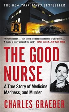 portada The Good Nurse: A True Story of Medicine, Madness, and Murder