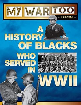 portada My War Too Journal: A History of Blacks Who Served in WWII (en Inglés)