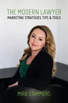 portada The Modern Lawyer: Marketing Strategies, Tips & Tools (en Inglés)