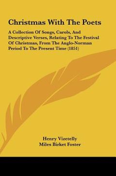 portada christmas with the poets: a collection of songs, carols, and descriptive verses, relating to the festival of christmas, from the anglo-norman pe (en Inglés)