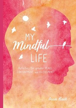 portada My Mindful Life: Activities for Greater Peace, Contentment, and Fulfillment