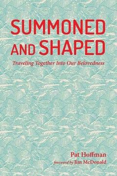 portada Summoned and Shaped: Traveling Together Into our Belovedness 