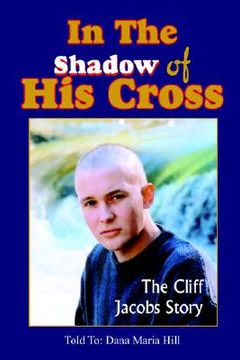 portada in the shadow of his cross: the cliff jacobs story