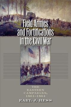portada Field Armies and Fortifications in the Civil War: The Eastern Campaigns, 1861-1864 (Civil war America) (in English)