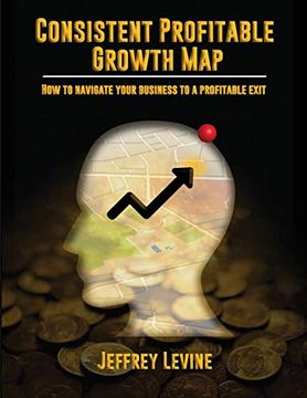 portada Consistent Profitable Growth Map: How to Navigate Your Business to a Profitable Exit (in English)