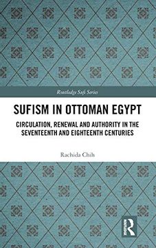 portada Sufism in Ottoman Egypt: Circulation, Renewal and Authority in the Seventeenth and Eighteenth Centuries (Routledge Sufi Series) 