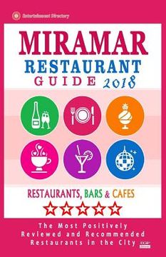 portada Miramar Restaurant Guide 2018: Best Rated Restaurants in Miramar, Florida - Restaurants, Bars and Cafes recommended for Tourist, 2018 (en Inglés)