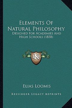 portada elements of natural philosophy: designed for academies and high schools (1858) (en Inglés)