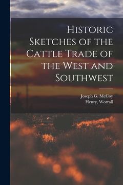 portada Historic Sketches of the Cattle Trade of the West and Southwest (en Inglés)