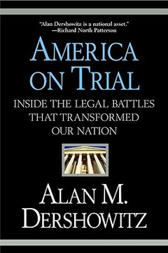 portada america on trial: inside the legal battles that transformed our nation (en Inglés)