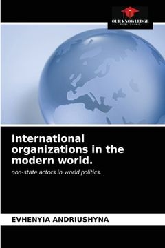 portada International organizations in the modern world. (en Inglés)