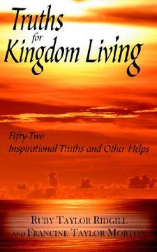 portada truths for kingdom living: fifty-two inspirational truths and other helps