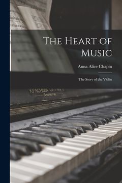 portada The Heart of Music: the Story of the Violin (en Inglés)