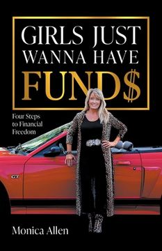portada Girls Just Wanna Have Fund$: Four Steps to Financial Freedom