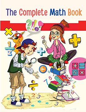portada The Complete Math Book: From Multiplication to Addition, Subtraction, Division, Fraction, and all you Need to Perform! 