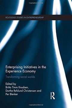 portada Enterprising Initiatives In The Experience Economy: Transforming Social Worlds (routledge Studies In Entrepreneurship) (en Inglés)