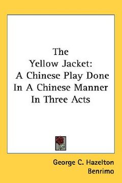 portada the yellow jacket: a chinese play done in a chinese manner in three acts (en Inglés)