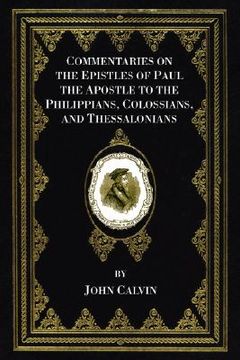 portada commentaries on the epistles of paul the apostle to the philippians, colossians, and thessalonians